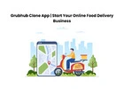 Grubhub Clone App | Start Your Online Food Delivery Business