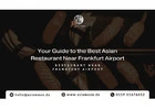 Your Guide to the Best Asian Restaurant Near Frankfurt Airport