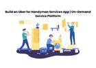Build an Uber for Handyman Services App | On-Demand Service Platform