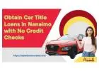 Obtain Car Title Loans in Nanaimo with No Credit Checks  
