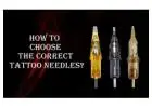 How to Choose the Correct Tattoo Needles?