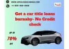  Get a Car title loans burnaby