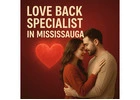 Love Back Specialist in Mississauga – Reunite with Your Lost Love
