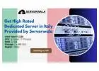 Get High Rated Dedicated Server in Italy Provided by Serverwala