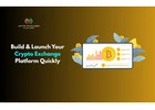Build & Launch Your Crypto Exchange Platform Quickly