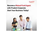 Become a Mutual Fund Agent with Prudent Corporate — Start Your Business Today –