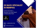 Ex Back Specialist in Memphis, Love Spell Expert & Relationship Healer