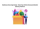 Beelivery Clone App Script – Start Your Online Grocery & Alcohol Delivery Platform