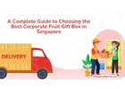 A Complete Guide to Choosing the Best Corporate Fruit Gift Box in Singapore