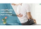 Expert Chiropractic Care for Hip Pain | Trusted Relief in Delhi