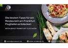 Die besten Tipps für ein Restaurant am Frankfurt Flughafen entdecken