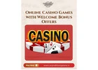 Online Casino Games with Welcome Bonus Offers