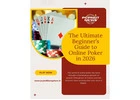 The Ultimate Beginner’s Guide to Online Poker in 2026