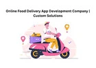 Online Food Delivery App Development Company | Custom Solutions