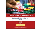 The Ultimate Beginner’s Guide to Online Poker in 2026