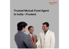 Trusted Mutual Fund Agent in India - Prudent-