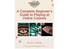 A Complete Beginner’s Guide to Playing at Online Casinos