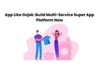 App Like Gojek: Build Multi-Service Super App Platform Now