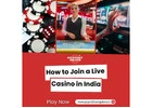 How to Join a Live Casino in India