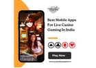 Best Mobile Apps For Live Casino Gaming In India