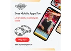 Best Mobile Apps For Live Casino Gaming In India